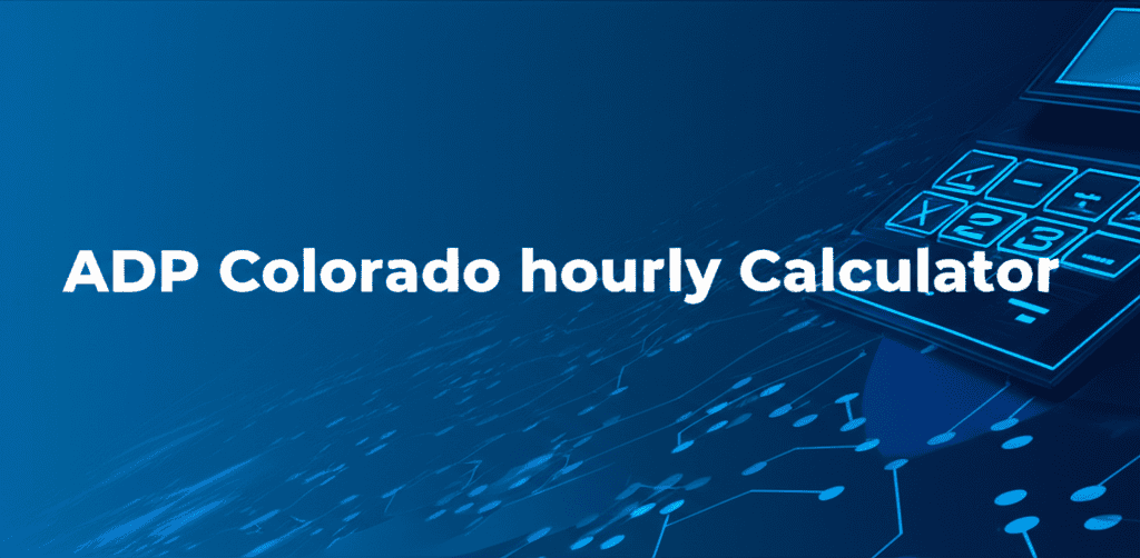 ADP Colorado Hourly Calculator Tool and Guide
