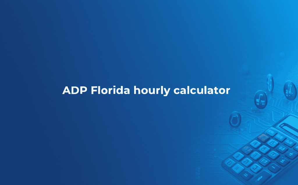 ADP Florida Hourly Calculator interface showing pay estimation