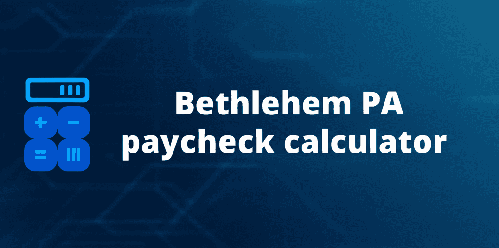 Bethlehem PA Paycheck Calculator tool interface