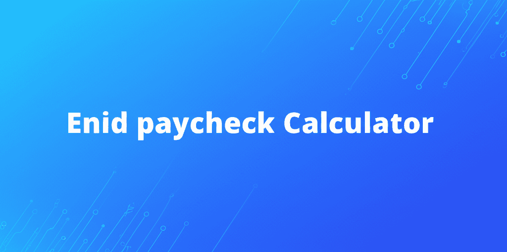 Enid Paycheck Calculator Interface