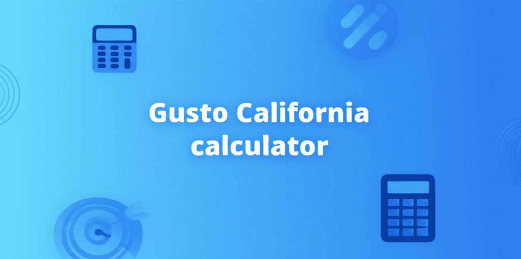 Gusto California Calculator in action
