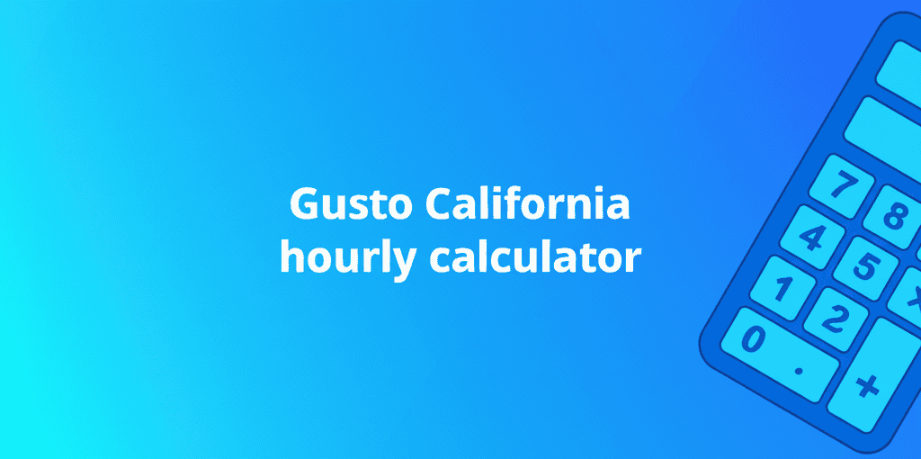 Gusto California Hourly Calculator Tool