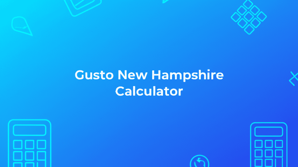 Gusto New Hampshire Calculator for accurate payroll estimates