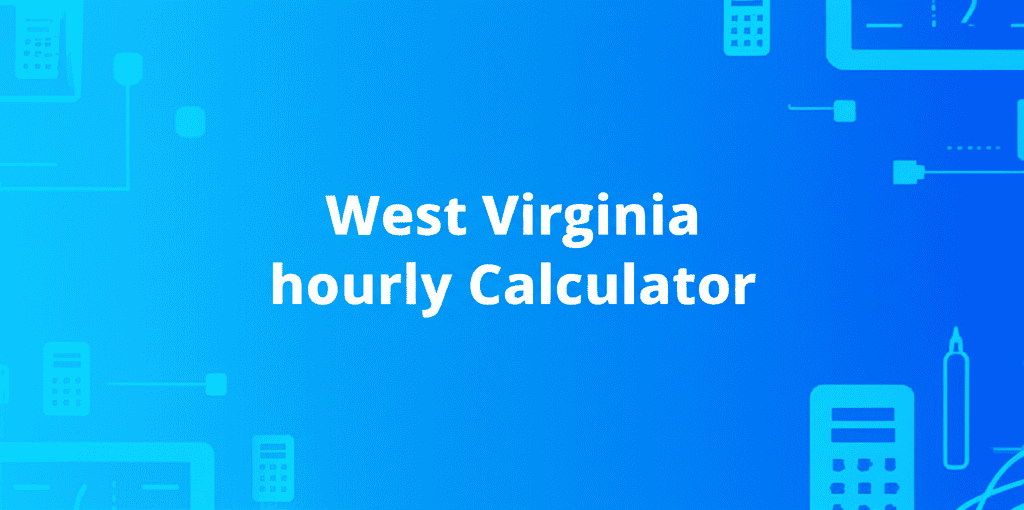 West Virginia Hourly Calculator showing pay details
